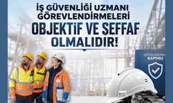İş Güvenliği Uzmanı Görevlendirmelerinde Şeffaflık, Objektif Sıralama ve Müstakil Kadro Talebi