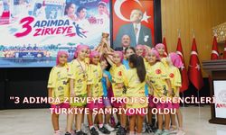 "3 ADIMDA ZİRVEYE" PROJESİ ÖĞRENCİLERİ TÜRKİYE ŞAMPİYONU OLDU