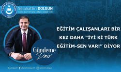 Eğitim çalışanları bir kez daha “İyi ki Türk Eğitim-Sen var!” diyor