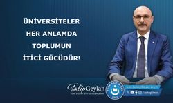ÜNİVERSİTELER HER ANLAMDA TOPLUMUN İTİCİ GÜCÜDÜR!