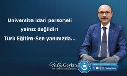 Üniversite idari personeli yalnız değildir!