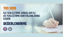 YKS 2026 İLK YERLEŞTİRME SONUÇLARI İLE EK YERLEŞTİRME KONTENJANLARINA İLİŞKİN DEĞERLENDİRMEMİZ