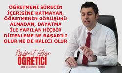 Öğretmeni sürecin içerisine katmayan, öğretmenin görüşünü almadan, dayatma ile yapılan hiçbir düzenleme ne başarılı olur ne de kalıcı olur.