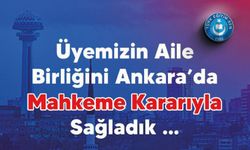 Bakanlığın 'Hizmet Aksar' Gerekçesiyle Parçaladığı Aile Birliğine Yargı Kalkanı!