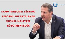 KAMU PERSONEL SİSTEMİ REFORMU’NU ERTELEMEK, SOSYAL MALİYETİ BÜYÜTMEKTEDİR