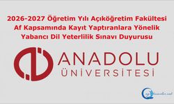 2026-2027 Öğretim Yılı Açıköğretim Fakültesi Af Kapsamında Kayıt Yaptıranlara Yönelik Yabancı Dil Yeterlilik Sınavı Duyurusu