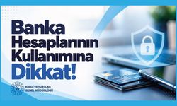 Banka Hesaplarının Kullanımına Dikkat!