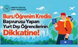 Burs/Öğrenim Kredisine Başvuran Yurt Dışı Öğrencilerinin Dikkatine!