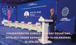 Yükseköğretim Kurulu Başkanı Özvar'dan nitelikli insan kaynağı için uluslararası iş birliği çağrısı