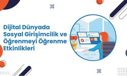 Dijital Dünyada Sosyal Girişimcilik ve Öğrenmeyi Öğrenme Kursu