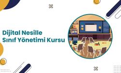 Dijital Nesille Sınıf Yönetimi Kursu