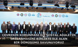 ÇEVRENİN KORUNMASI İLE SOSYAL ADALETİN SAĞLANMASINI BİRLİKTE ELE ALAN BİR DÖNÜŞÜMÜ SAVUNUYORUZ