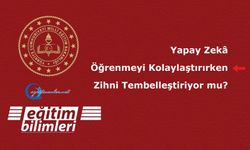 Yapay Zekâ Öğrenmeyi Kolaylaştırırken Zihni Tembelleştiriyor mu?