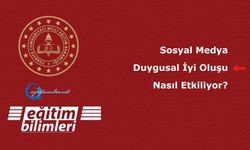 Sosyal Medya Duygusal İyi Oluşu Nasıl Etkiliyor?