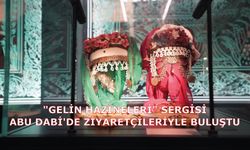 "GELİN HAZİNELERİ" SERGİSİ ABU DABİ'DE ZİYARETÇİLERİYLE BULUŞTU