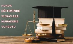 Hukuk eğitiminde sınavlara muhakeme vurgusu