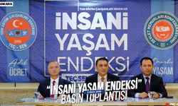 İNSANİ YAŞAM ENDEKSİ 2026 AÇIKLANDI: “HAYATTA KALMAK BAŞKA, İNSANCA YAŞAMAK BAŞKA”