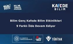 Bilim Genç Kafede Bilim Etkinlikleri 9 Farklı İlde Devam Ediyor