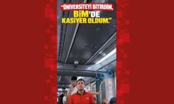 "Üniversiteyi bitirdim, BİM'de kasiyer oldum."