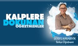 "Kalplere Dokunan Öğretmenler" serisinde Şerife KARABIYIK