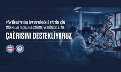 YÖK’ÜN NİTELİKLİ VE DERİNLİKLİ EĞİTİM İÇİN MÜFREDATTA SADELEŞTİRME VE GÜNCELLEME ÇAĞRISINI DESTEKLİYORUZ