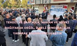 Tehdit ve Şantajla, Makam ve Mevki Dağıtarak Değil, İlkeli Sendikacılık Yaparak Bugünlere Ulaştık