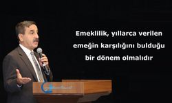 Emeklilik, yıllarca verilen emeğin karşılığını bulduğu bir dönem olmalıdır