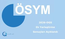 2026-DGS: Ek Yerleştirme Sonuçları Açıklandı