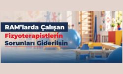 RAM’larda Çalışan Fizyoterapistlerin Sorunları Giderilsin