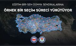 EĞİTİM-BİR-SEN DÜNYA SENDİKALARINA ÖRNEK BİR SEÇİM SÜRECİ YÜRÜTÜYOR