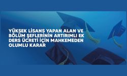 Yüksek Lisans Yapan Alan ve Bölüm Şeflerinin Artırımlı Ek Ders Ücreti İçin Mahkemeden Olumlu Karar