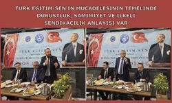 Türk Eğitim-Sen’in mücadelesinin temelinde dürüstlük, samimiyet ve ilkeli sendikacılık anlayışı var