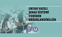 ORTAK YAZILI SINAV SİSTEMİ YENİDEN DEĞERLENDİRİLSİN