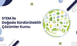 STEM ile Doğada Sürdürülebilir Çözümler Kursu
