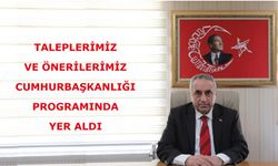 Taleplerimiz ve önerilerimiz Cumhurbaşkanlığı programında yer aldı