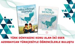 TÜRK DÜNYASINI KONU ALAN İKİ ESER, AZERBAYCAN TÜRKÇESİYLE ÖĞRENCİLERLE BULUŞTU