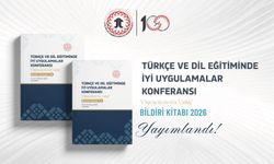 TÜRKÇE VE DİL EĞİTİMİNDE İYİ UYGULAMALAR KONFERANSI'NIN TAM METİNLERİNİ İÇEREN BİLDİRİ KİTABI YAYIMLANDI