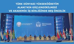 Türk Dünyası Yükseköğretim Alanı'nın güçlendirilmesi ve akademik iş birliğinde beş öncelik