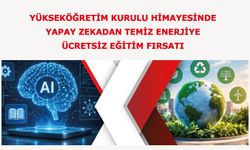 Yükseköğretim Kurulu himayesinde yapay zekadan temiz enerjiye ücretsiz eğitim fırsatı