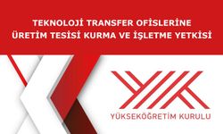 Yükseköğretim Kurulundan Teknoloji Transfer Ofislerine üretim tesisi kurma ve işletme yetkisi