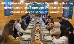 Milli Eğitim Akademisi, Yunus Emre Kampüsünde görev yapan, akademisyen arkadaşlarımızla çözüm bekleyen sorunları konuştuk