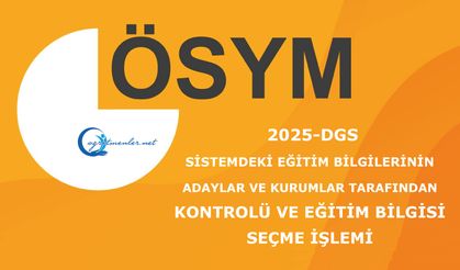 2025-DGS Sistemdeki Eğitim Bilgilerinin Adaylar ve Kurumlar Tarafından Kontrolü ve Eğitim Bilgisi Seçme İşlemi