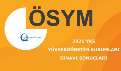 2025-Yükseköğretim Kurumları Sınavı (YKS) Sonuçları açıklandı
