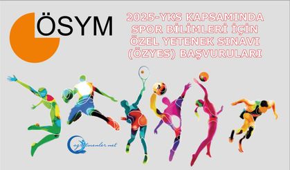 2025-YKS Kapsamında Spor Bilimleri İçin Özel Yetenek Sınavı (ÖZYES) Başvuruları Alınıyor
