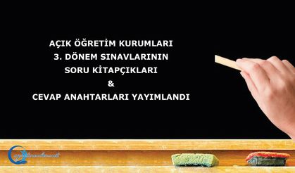 Açık öğretim kurumları 3. dönem sınavlarının soru kitapçıkları ve cevap anahtarları yayımlandı
