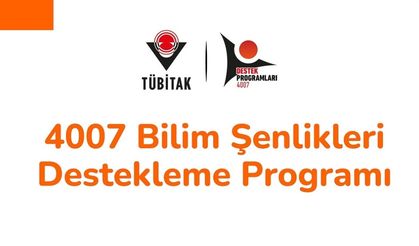 TÜBİTAK 4007 Bilim Şenlikleri Destekleme Programı başvuruları devam ediyor!