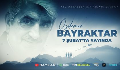 Özdemir Bayraktar 7 Şubat'ta Yayında!