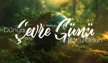 Çevreyi korumak milli sorumluluğumuzdur