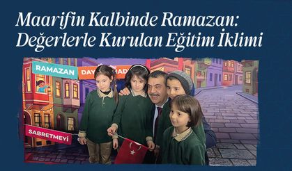 Maarifin Kalbinde Ramazan: Değerlerle Kurulan Eğitim İklimi