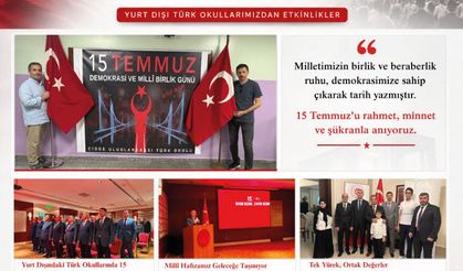 Dünyanın dört bir yanındaki okullarımızda 15 Temmuz ruhu yaşatıldı